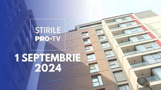 Știrile PRO TV - 1 Septembrie 2024