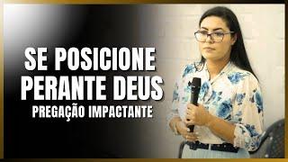 SE POSICIONE PERANTE DEUS (Pregação Impactante) Missª Paula Gonçalves