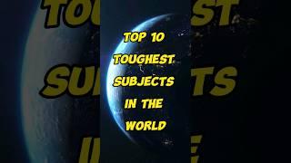 Top 10 Toughest Subjects in the World | #shorts #viral