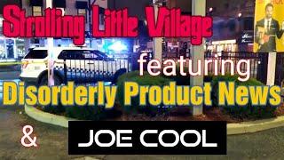 Strolling Little Village W/ Disorderly Product News  and Joe Cool