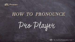 How to Pronounce Pro Player (Real Life Examples!)