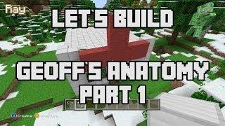 Let's Build in Minecraft - Geoff's Anatomy Part 1