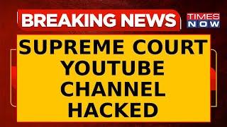 Breaking News | Supreme Court YouTube Channel Hacked; Channel Renamed To 'Ripple' | English News