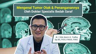 Mengenal Tumor Otak dan Penanganannya - Oleh Dokter Spesialis Bedah Saraf