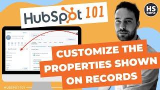 Customize the properties shown on HubSpot records (Contacts, Companies, Deals, etc.)