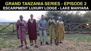 TANZANIA:ULTIMATE TRAVEL GUIDE FOR SAFARI| ESCARPMENT LUXURY LODGE, LAKE MANYARA | EPISODE 2