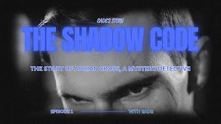 The Shadow Code Episode 1 | A Series of Story Telling