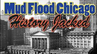 Mudflood Chicago ~ History JACKED!