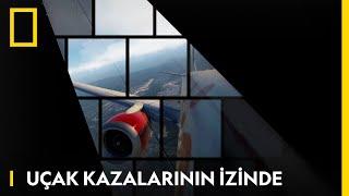 Uçak Kazalarının İzinde | National Geographic