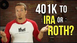 Rollover 401k to Traditional IRA or Roth IRA?