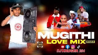 MUGITHI  LOVE MIX 2023 -DJ KRUGER 254 #samidoh #waithakawajane #mugithimusic #mugithi   SAMKAM ENT