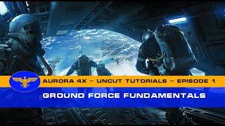 Aurora 4x C# - Uncut Tutorials - Episode 1 - Ground Force Fundamentals