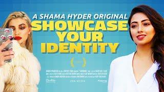 Showcase Your Identity| A Shama Hyder Original Film