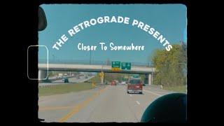 The Retrograde - Closer To Somewhere (Official Video)