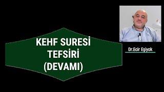 KEHF SURESİ TEFSİRİ (DEVAMI) Dr.Ecir EŞİYOK