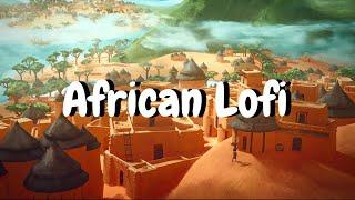 Chill Lofi Afrobeats Music  African Lofi Village Mix