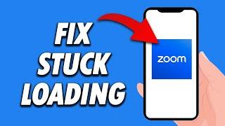 How To Fix Zoom App Stuck Loading Problem 2024