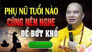 Phụ Nữ Tuổi Nào Cũng Nên Nghe Để Chuyển Nghiệp Bớt Khổ | Thầy Thích Đạo Thịnh