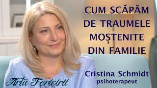 Cum scapam de traumele mostenite din familie - Cristina Schmidt, psihoterapeut