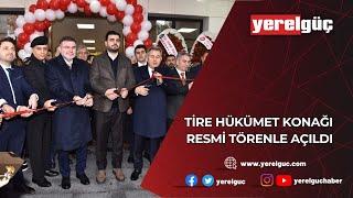 TİRE HÜKÜMET KONAĞI RESMİ TÖRENLE AÇILDI