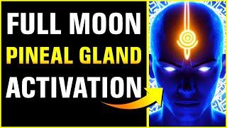 FULL MOON PORTAL is NOW OPEN  ACTIVATE Your PINEAL GLAND