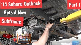 '14 Subaru Outback Subframe Replacement - Part I