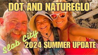 Slab City Natureglo and Dot Summer 2024 Update