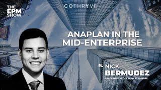 Anaplan in the Mid-Enterprise ft Nick Bermudez, Anaplan Practice Lead at Embark