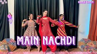 Main Nachdi | Saunkan Saunkanay 2 | Ammy Virk, Sargun M, Nimart K, Jasmeen, Desi Crew | Dance Cover
