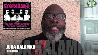 Juba Kalamka of Commando interview (4:20:23 HipHopSlam)