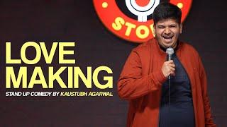 Lovemaking | Stand Up Comedy by Kaustubh Agarwal