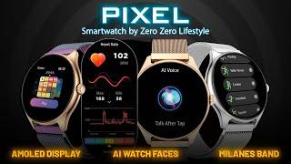 Introducing All New Amoled Display Smartwatch PIXEL with Milanese Band by Zero Lifestyle