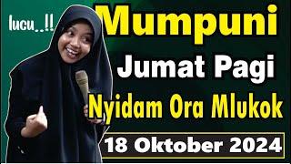 PENGAJIAN JUMAT PAGI BERSAMA MUMPUNI HANDAYAYEKTI TEMA NYIDAM ORA MLUKOK,18 OKTOBER 2024