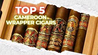 Cigar Top 5: My Favorite Top 5 Cameroon Wrapper Cigars