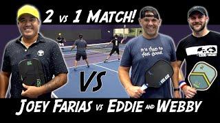 Joey Farias vs Eddie and Webby | 2 vs 1 Pickleball Match