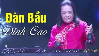 Đàn Bầu Hay Nhất Hiện Nay - NS Phạm Đức Thành khiến khán giả nghe 1000 lần không chán