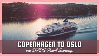 COPENHAGEN TO OSLO VIA DFDS SEAWAYS | Overnight Cruise on Pearl Seaways by Ajel Olaguer