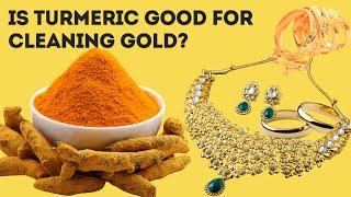 Is Turmeric good for cleaning gold jewelry