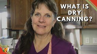 What is Dry Canning?