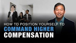 How to Position Yourself to Command Higher Compensation