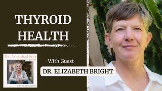 Thyroid & Hormone Health with Dr. Elizabeth Bright | TNS Podcast | E59