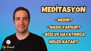 Meditasyon Nedir? Nasıl Yapılır?  Bize ve Hayatımıza Ne Katar? | Efe Kıncal