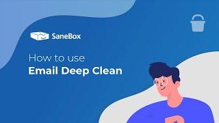 SaneBox - How to use Email Deep Clean