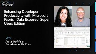 Enhancing Developer Productivity with Microsoft Fabric | Data Exposed: Super Users Edition