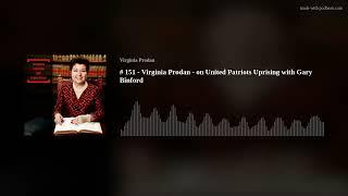 # 151  - Virginia Prodan -  on United Patriots Uprising with Gary Binford