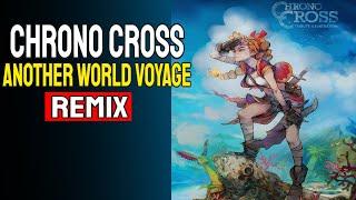 Voyage Another World Remix - Chrono Cross Music