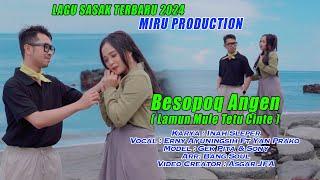 LAGU SASAK TERBARU 2024 BESOPOK ANGEN @ERNISASAK @OfficialBerlianProduction