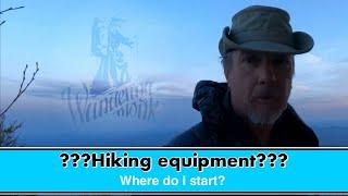 How to Hike | Backpacking Gear | Where do I start ? | Wandering Monk