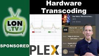 Plex Hardware Transcoding Explained : Do you need it? What is the performance like?