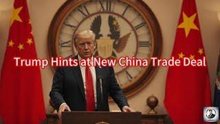 【Boss Economics World】Trump Hints at New China Trade Deal